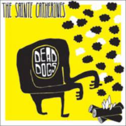 The Sainte Catherines : Dead Dogs